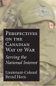 Perspectives on the Canadian Way of War: Serving the National Interest - Bernd Horn