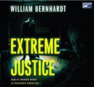 Extreme Justice - William Bernhardt, Jonathan Marosz