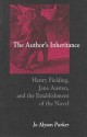 The Author's Inheritance: Henry Fielding, Jane Austen, and the Establishment of the Novel - Jo Alyson Parker