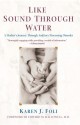 Like Sound Through Water: A Mother's Journey Through The Auditory Processing Disorder - Karen Foli, Edward M. Hallowell