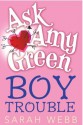 Ask Amy Green: Boy Trouble - Sarah Webb