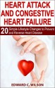 Heart Attack and Congestive Heart Failure: 20 Simple Lifestyle Changes to Prevent and Reverse Heart Disease - Edward Wilson