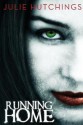 Running Home - Julie Hutchings, James Roy Daley