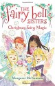 The Fairy Bell Sisters #6: Christmas Fairy Magic - Margaret McNamara