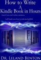 How to Write A Kindle Book in Hours - It's about Quality Not Quantity (Publishing and Ebooks) - Dr. Leland Benton, Words and Languages, Graphic Design, Publishing and Ebooks