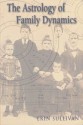 The Astrology of Family Dynamics - Erin Sullivan