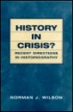 History in Crisis? Recent Directions in Historiography - Norman J. Wilson