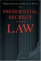 Presidential Secrecy and the Law - Robert M. Pallitto, William G. Weaver