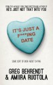 It's Just A F***Ing Date: Some Sort of Book about Dating - Greg Behrendt, Amiira Ruotola