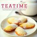 Teatime: 30 Irresistible and Delicious Afternoon Treats - Clare Gordon-Smith