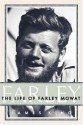 Farley: The Life of Farley Mowat - James King