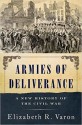 Armies of Deliverance: A New History of the Civil War - Elizabeth R. Varon