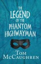 The Legend of the Phantom Highwayman - Tom McCaughren