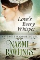 Love's Every Whisper - Naomi Rawlings