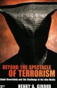 Beyond the Spectacle of Terrorism: Global Uncertainty and the Challenge of the New Media (The Radical Imagination) - Henry A. Giroux