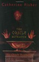 The Oracle Betrayed - Catherine Fisher