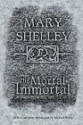 The Mortal Immortal: The Complete Supernatural Short Fiction of Mary Shelley - Mary Shelley, Jacob Weisman, Michael Bisop