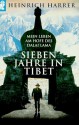 Sieben Jahre in Tibet: Mein Leben am Hofe des Dalai Lama - Heinrich Harrer