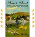 French Fried: one man's move to France with too many animals and an identity thief - Chris Dolley