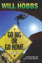 Go Big or Go Home - Will Hobbs