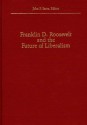 Franklin D. Roosevelt And The Future Of Liberalism: - John F. Sears