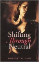 Shifting Through Neutral - Bridgett Davis, Susan Spain