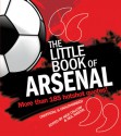 Little Book of Arsenal: More Than 185 Hotshot Quotes! - Nick Callow, Neil Martin