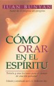 Como orar en el Espiritu: How to Pray in the Spirit - John Bunyan