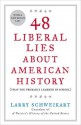 48 Liberal Lies About American History: (That You Probably Learned in School) - Larry Schweikart