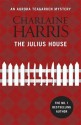 The Julius House: An Aurora Teagarden Novel - Charlaine Harris