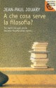 A che cosa serve la filosofia? (Salani Ragazzi) (Italian Edition) - Jean Paul Jouary, Massimo Birattari