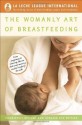 The Womanly Art of Breastfeeding - Diane Wiessinger, Diana West, Teresa Pitman, La Leche League International