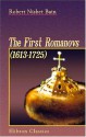 The First Romanovs. (1613-1725): A History of Moscovite Civilisation and the Rise of Modern Russia under Peter the Great and His Forerunners - Robert Nisbet Bain