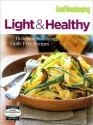 Good Housekeeping Light and Healthy: Delicious, Satisfying, Guilt-Free Recipes - Good Housekeeping