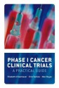 Phase I Cancer Clinical Trials: A Practical Guide - Elizabeth A. Eisenhauer, Christopher Twelves, Marc Buyse