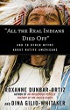 "All the Real Indians Died Off": And 20 Other Myths About Native Americans - Dina Gilio-Whitaker, Roxanne Dunbar-Ortiz