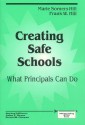 Creating Safe Schools: What Principals Can Do - Marie Hill, Frank Hill, John Greer