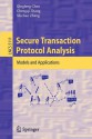 Secure Transaction Protocol Analysis: Models and Applications - Qingfeng Chen, Chengqi Zhang, Shichao Zhang