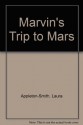 Marvin's Trip to Mars - Laura Appleton-Smith, Keinyo White