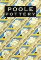 Poole Pottery: Carter & Company and Their Successors, 1873-1995 - Leslie Hayward, Paul Atterbury