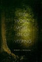 The World More Full of Weeping - Robert J. Wiersema