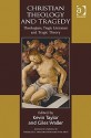 Christian Theology and Tragedy: Theologians, Tragic Literature, and Tragic Theory - T. Kevin Taylor, Giles Waller