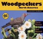 Woodpeckers of North America: A Naturalist's Handbook - David Benson