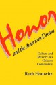 Honor And The American Dream: Culture And Identity In A Chicano Community - Ruth Horowitz