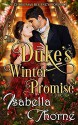 The Duke's Winter Promise: A Christmas Regency Romance - Isabella Thorne