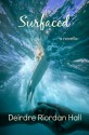 Surfaced, - Deirdre Riordan Hall