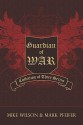 Guardian of War: Collection of Three Series - Mike Wilson, Mark Pfeifer