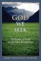 The God We Seek: Portraits of God in the Old Testament - Mary Donovan Turner