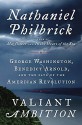 Valiant Ambition: George Washington, Benedict Arnold, and the Fate of the American Revolution - Nathaniel Philbrick