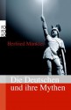 Die Deutschen und ihre Mythen - Herfried Münkler